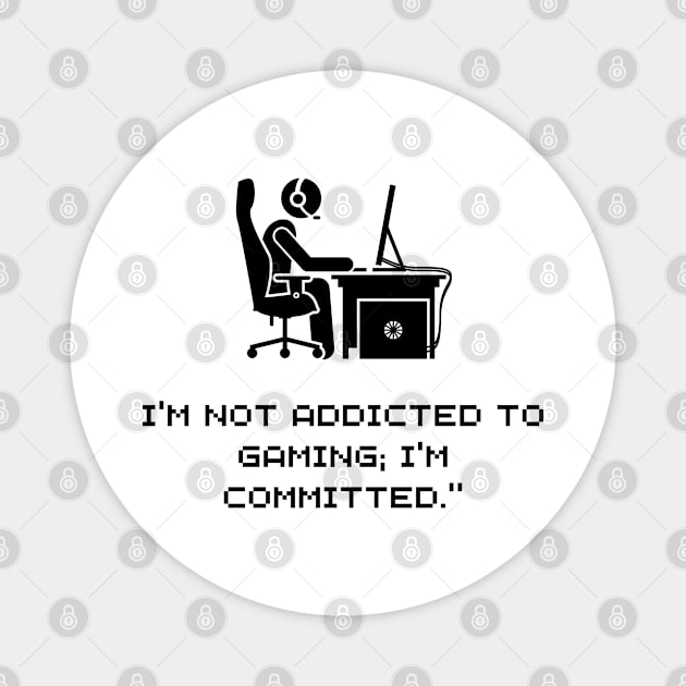 I'm not addicted to gaming; I'm committed LIGHT Magnet by NatashaCuteShop